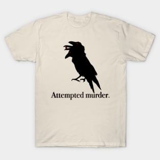 The inscription "Attempted murder." T-Shirt